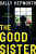 The Good Sister - Sally Hepworth