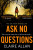 ASK NO QUESTIONS PB - Claire Allan
