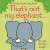 That's not my elephant. - Fiona Wattová