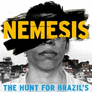 Nemesis: The Hunt for Brazil´s Most Wanted Criminal