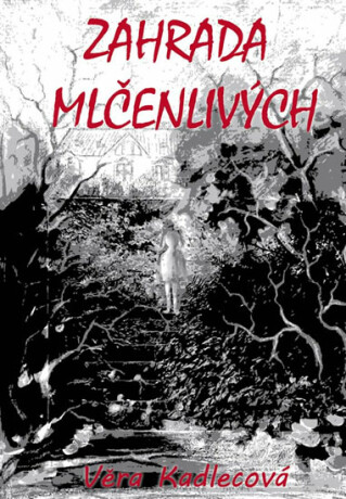 Zahrada mlčenlivých - Věra Kadlecová
