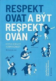 Respektovat a být respektován - Jana Nováčková,Dobromila Nevolová
