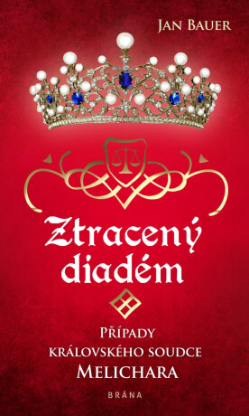 Ztracený diadém - Případy královského soudce Melichara - Jan Bauer
