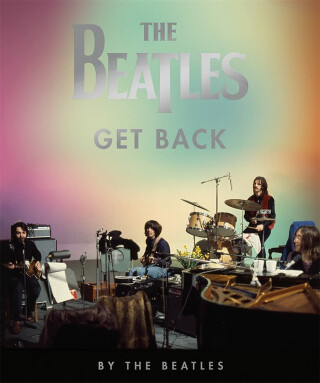The Beatles: Get Back - Hanif Kureishi,The Beatles,Peter Jackson,Linda McCartney,John Harris,Ethan A. Russell