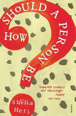 How Should a Person Be? - Sheila Heti