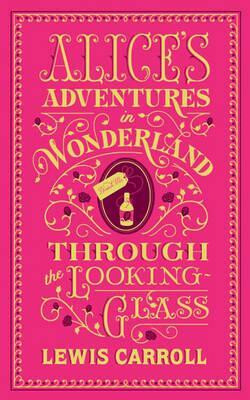 Alice''s Adventures in Wonderland and Through the Looking-Glass - Lewis Carroll