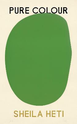 Pure Colour - Sheila Heti