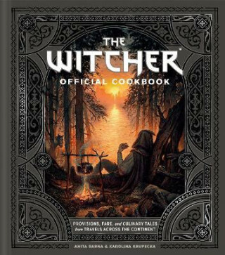 Witcher Cookbook. An Official Guide to the Food of the Continent - Anita Sarna,Karolina Krupecka