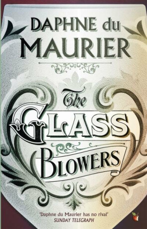 Glass-Blowers - Daphne du Maurier