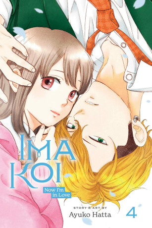 Ima Koi: Now I''m in Love, Vol. 4 - Ayuko Hatta