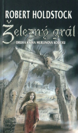 Železný grál - Robert Holdstock