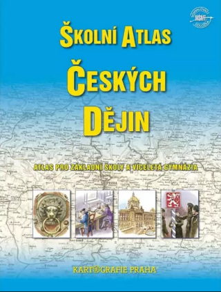 Školní atlas českých dějin - Atlas pro základní školy a víceletá gymnázia - kolektiv autorů