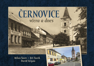 Černovice včera a dnes - Milan Šustr,Jiří Turek,David Štěpán