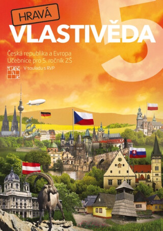 Hravá vlastivěda 5 - Česká republika a Evropa - učebnice - Adriena Binková,Buriánková Daniela,Pavel Klech,Zuzana Švihlová,Jan Kamrla,Lenka Sakařová,Martina Mazúrková,Irena Šlahůnková,Gabriela Komůrková,Martina Viceníková,Jana Sochorová,Aneta Malovcová