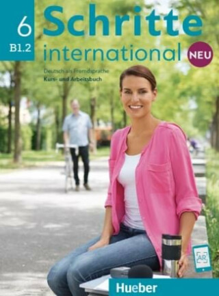Schritte international Neu 6 Kursbuch + Arbeitsbuch mit Audio online - Franz Specht,Silke Hilpert,Dr. Dörte Weers,Angela Pude,Marion Kerner,Anja Schümann,Barbara Gottstein-Schramm,Susanne Kalender,Valeska Hagner,Isabel Krämer-Kienle,Anne Robert