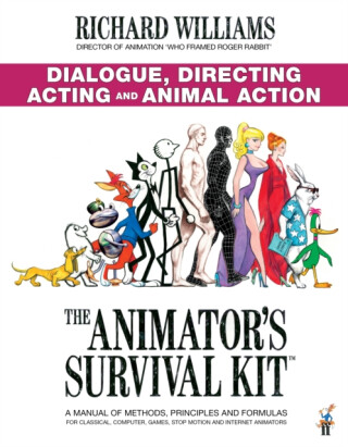Animator''s Survival Kit: Dialogue, Directing, Acting and Animal Action - Richard E. Williams