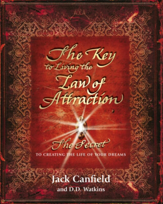 Key to Living the Law of Attraction - Jack Canfield