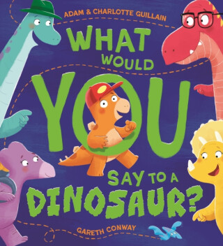 What Would You Say to a Dinosaur? - Adam Guillain,Charlotte Guillain