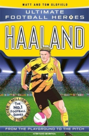 Ultimate Football Heroes: Haaland (Goal Machines 1) - Tom & Matt Oldfield,Ultimate Football Heroes