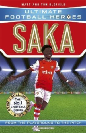 Ultimate Football Heroes: Saka (Wing Wizards 2) - Tom & Matt Oldfield,Ultimate Football Heroes