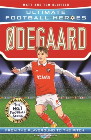 Ultimate Football Heroes: Ã˜degaard (Midfield Generals 5) - Tom & Matt Oldfield,Ultimate Football Heroes