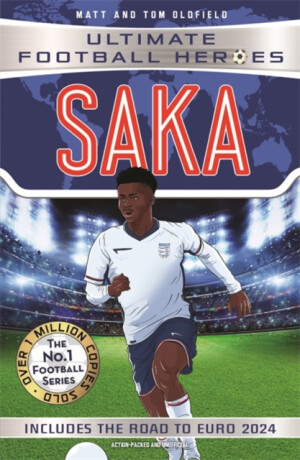Saka (Ultimate Football Heroes - International Edition) - Includes the road to Euro 2024! - Tom & Matt Oldfield,Ultimate Football Heroes