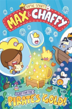 Max and Chaffy: Hunt for the Pirate's Gold (from the multi-million-selling creative genius Jamie Smart) - Jamie Smart