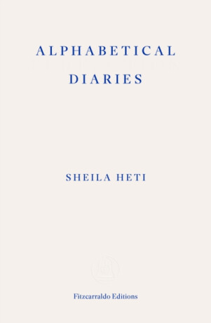 Alphabetical Diaries - Sheila Heti
