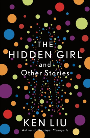 Hidden Girl and Other Stories - Ken Liu