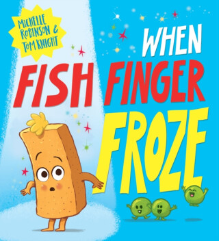 When Fish Finger Froze - Michelle Robinson