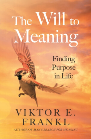 Will to Meaning - Viktor E. Frankl