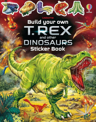 Build Your Own T. Rex and Other Dinosaurs Sticker Book - Sam Smith