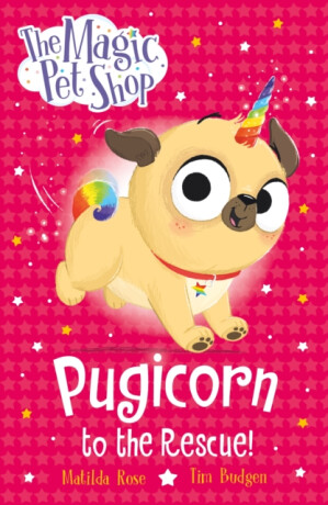 Magic Pet Shop Stories: Pugicorn to the Rescue! - Matilda Rose