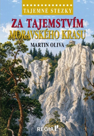 Tajemné stezky - Za tajemstvím Moravského krasu - Martin Oliva