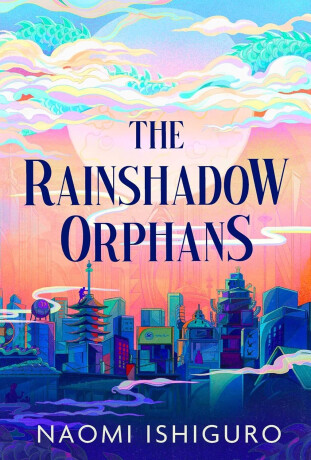Rainshadow Orphans - Naomi Ishiguro