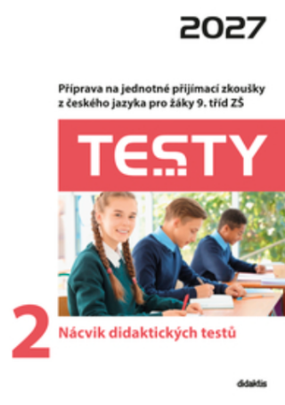 Testy 2027 z českého jazyka pro žáky 9. tříd ZŠ - 2 Nácvik didaktických testů - 