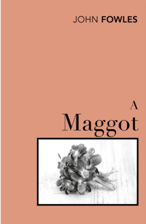 Maggot - John Fowles