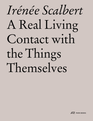 Real Living Contact with the Things Themselves - Irenee Scalbert