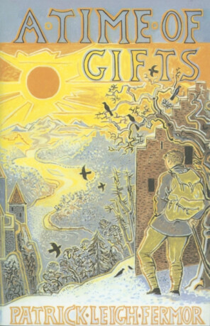 Time of Gifts - Patrick Leigh Fermor