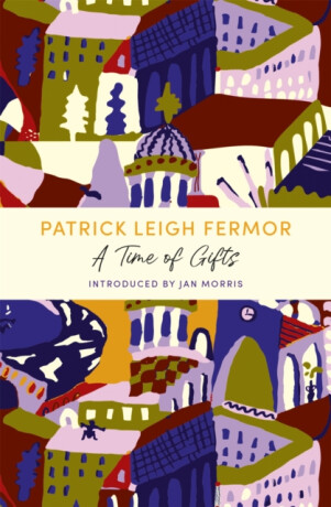 Time of Gifts - Patrick Leigh Fermor