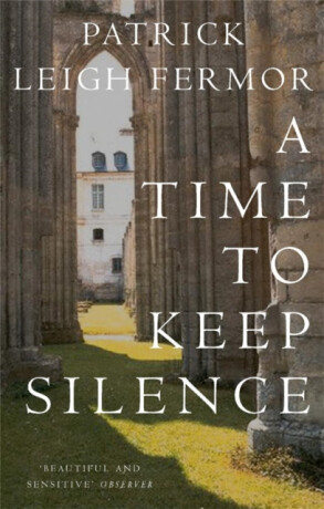 Time to Keep Silence - Patrick Leigh Fermor