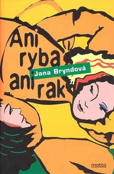 Ani ryba ani rak - Jana Bryndová