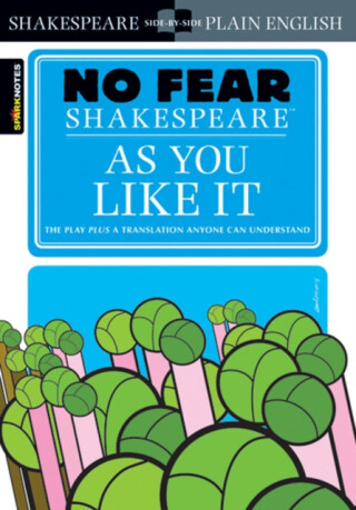 As You Like It (No Fear Shakespeare) - William Shakespeare,Sparknotes