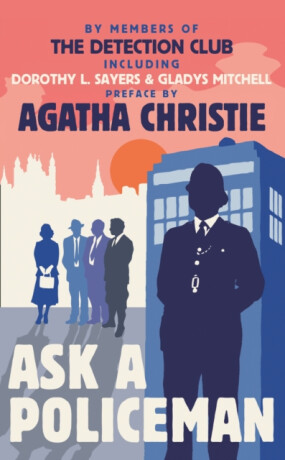 Ask a Policeman - Agatha Christie,Dorothy Leigh Sayersová,Simpson Helen,The Detection Club,Gladys Mitchell,Anthony Berkeley