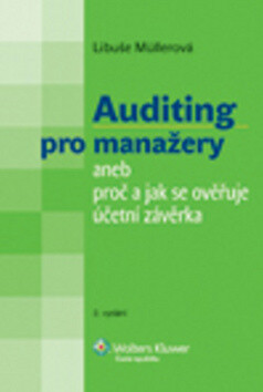 Auditing pro manažery aneb Proč a jak se ověřuje účetní závěrka - Libuše Müllerová