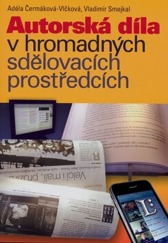 Autorská díla v hromadných sdělovacích prostředcích - Vladimír Smejkal,Adéla Čermáková