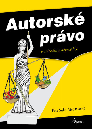 Autorské právo v otázkách a odpovědích - Petr Šulc,Aleš Bartoš