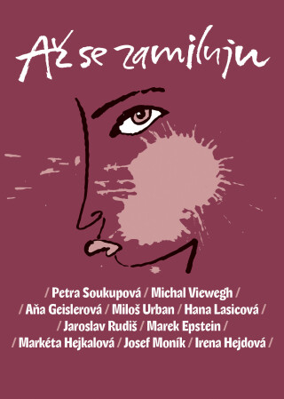 Až se zamiluju - Petra Soukupová,Michal Viewegh,Aňa Geislerová