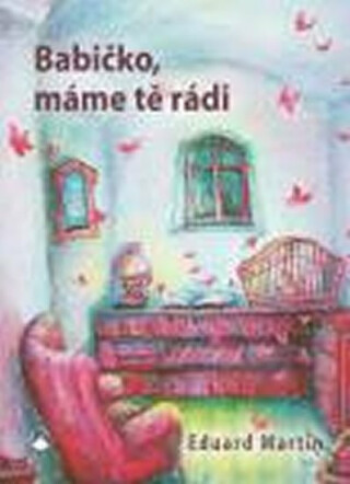 Babičko, máme tě rádi - Eduard Martin