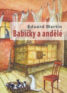 Babičky a andělé - Eduard Martin